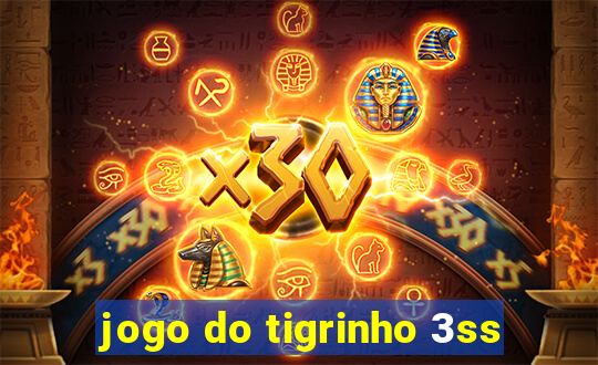 jogo do tigrinho 3ss